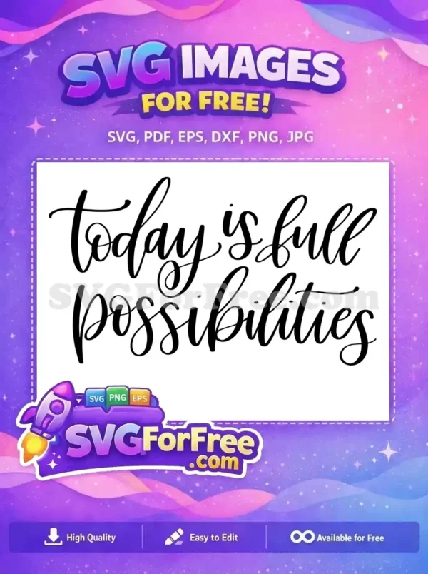 Free Today Lettering Free Full Possibilities Quote Free SVG