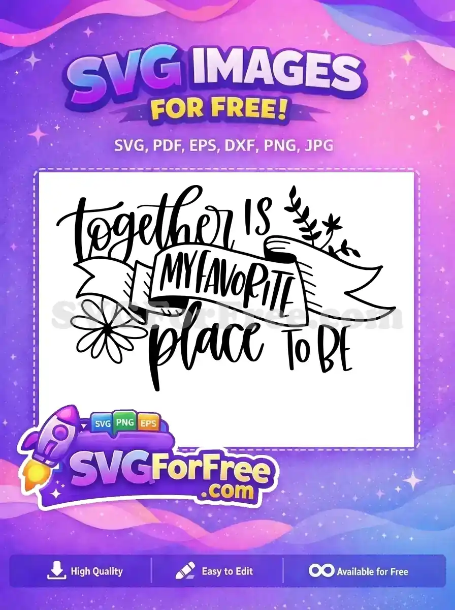 Free Together Calligraphy Free Favorite Place T shirt Quotes Free SVG