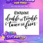 Free Twinning Hashtag Free Double Trouble Quote Free SVG - Instant Download