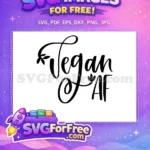 Free Vegan AF Design Free T shirt Quotes Free SVG - Instant Download