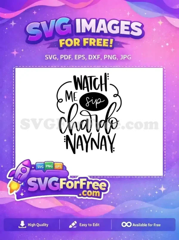 Free Watch Me Sip Free Chardon Naynay Quote Free SVG