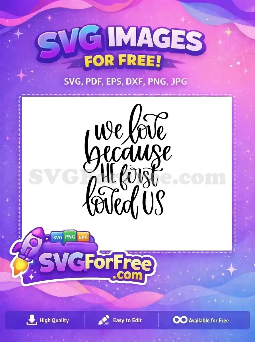 Free We Love Free He First Loved Us Quote Free SVG