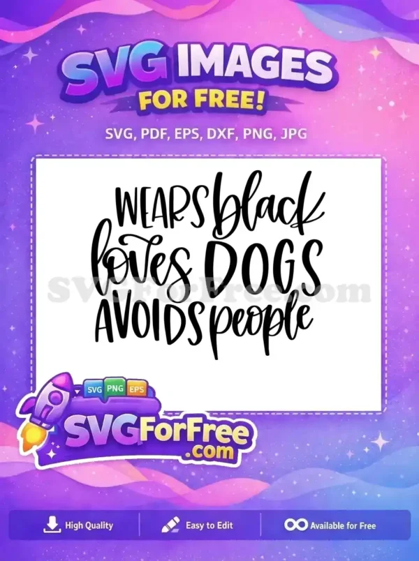 Free Wears Black Free Loves Dogs Avoids People Free SVG