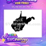 Free West Virginia State Free Girl Quote T shirt Free SVG - Instant Download