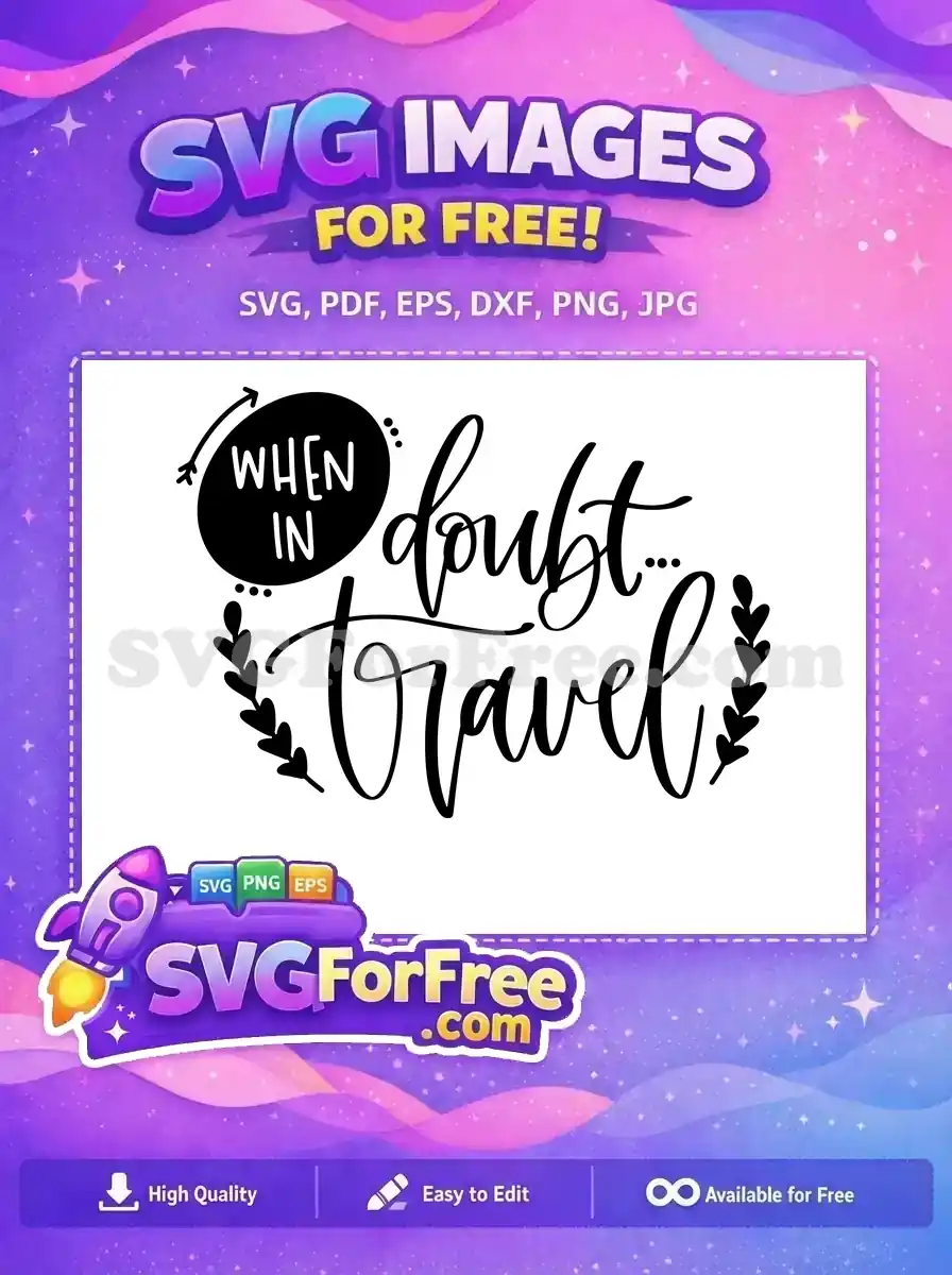 Free When In Doubt Free Travel Quote Free SVG