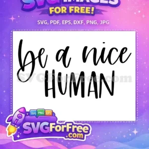 Free Be a Nice Free Human T shirt Quotes Free SVG