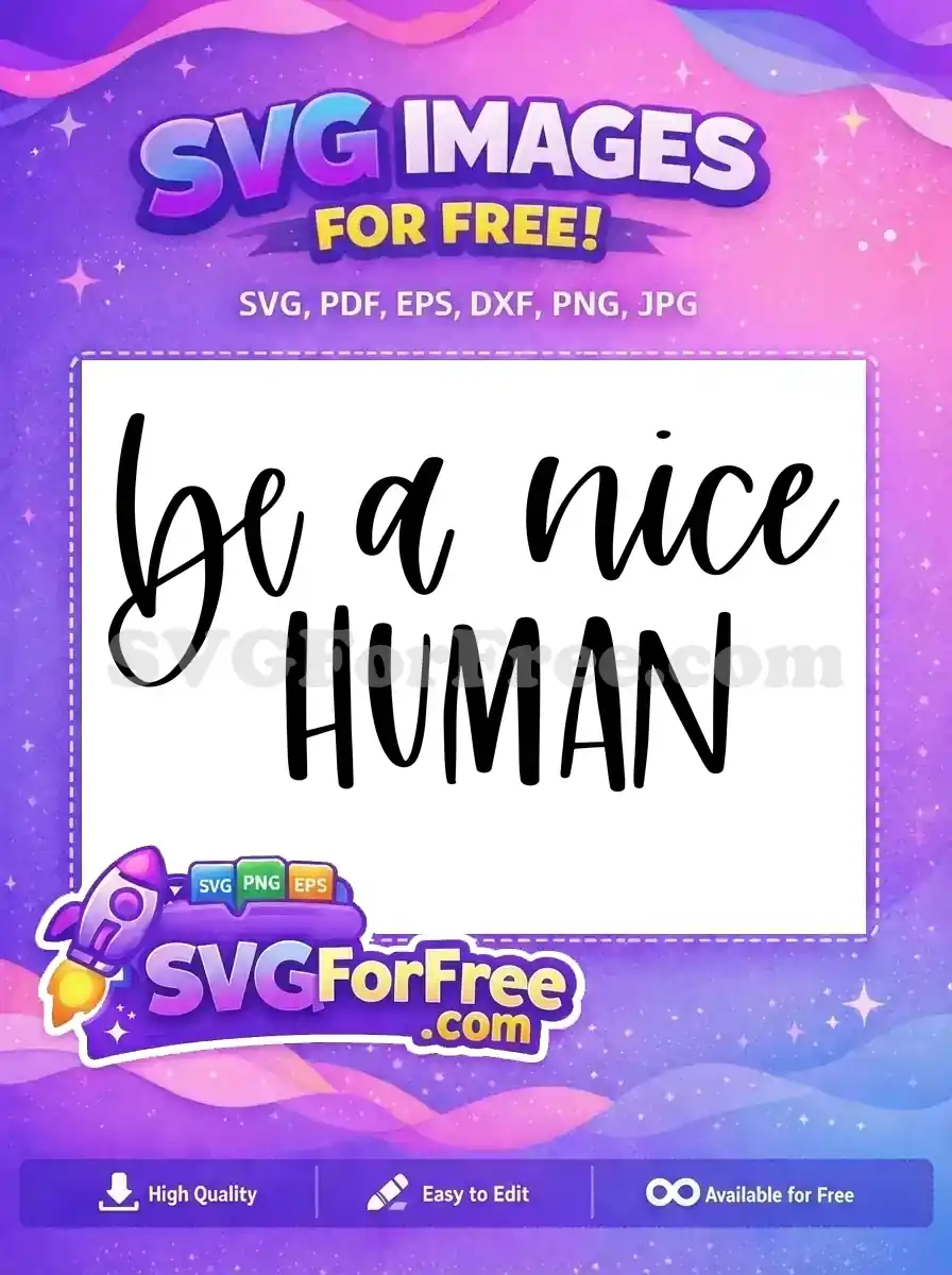 Free Be a Nice Free Human T shirt Quotes Free SVG