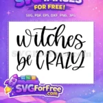 Free Witches Crazy Quote Free Halloween Saying Free SVG - Instant Download