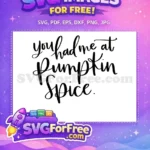 Free You Had Me Free At Pumpkin Spice Quote Free SVG - Instant Download