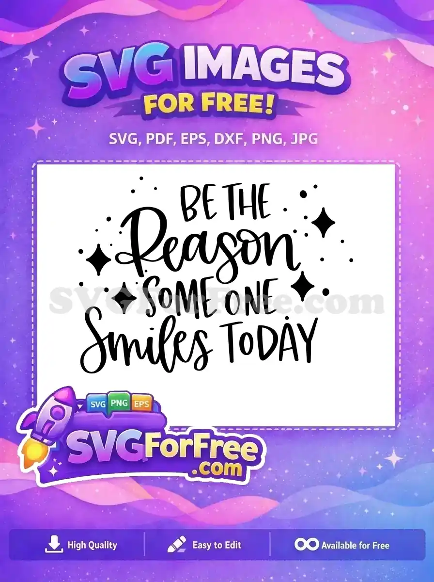 Free Be The Reason Free Someone Smiles Today Free SVG