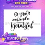 Free Be Your Own Kind Beautiful Quote Free T-shirt Free SVG - Instant Download