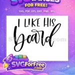 Free Bold Letters Free I Like His Beard Quote Free SVG - Instant Download