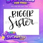 Free Bold Bigger Free Sister Script T shirt Free SVG - Instant Download