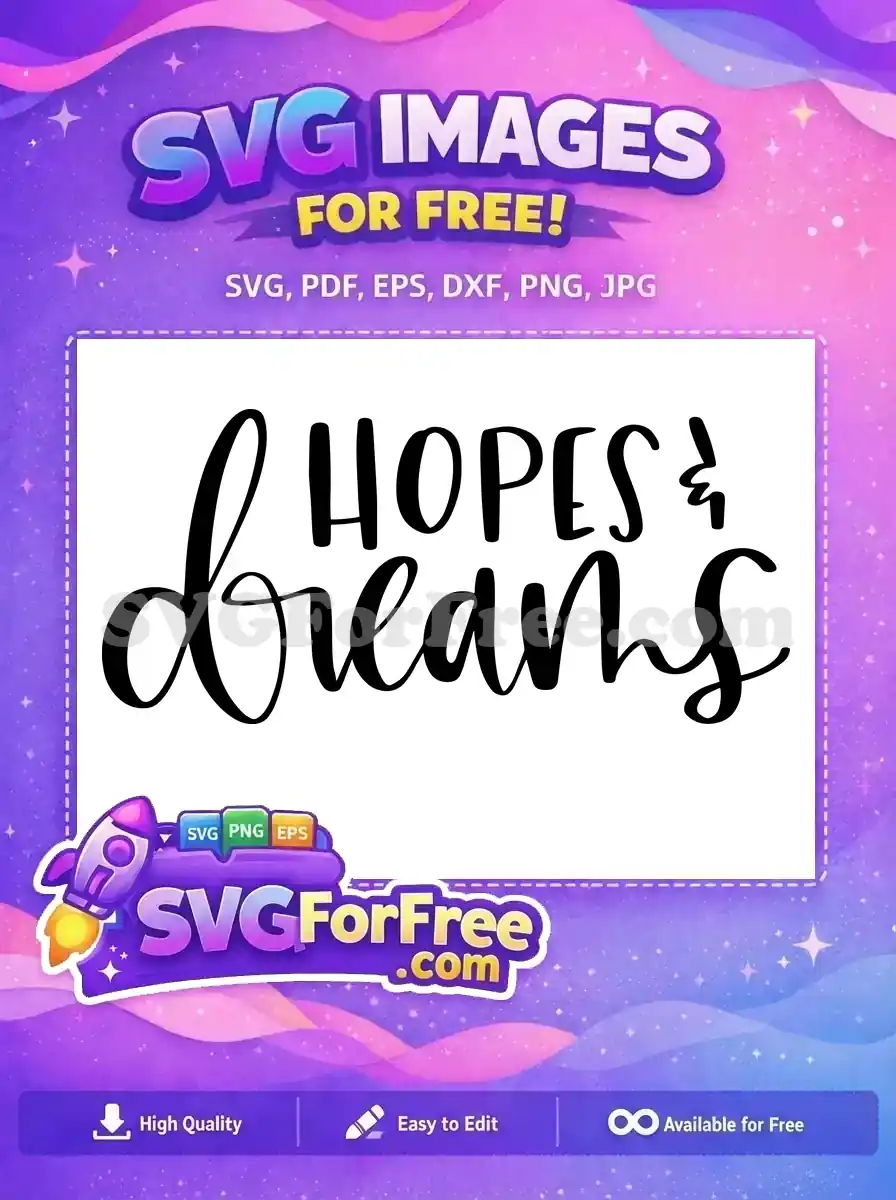 Free Cursive Hopes Dreams Free T shirt Quotes Free SVG