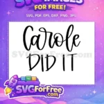 Free Carole Name Free Did It T shirt Free SVG - Instant Download