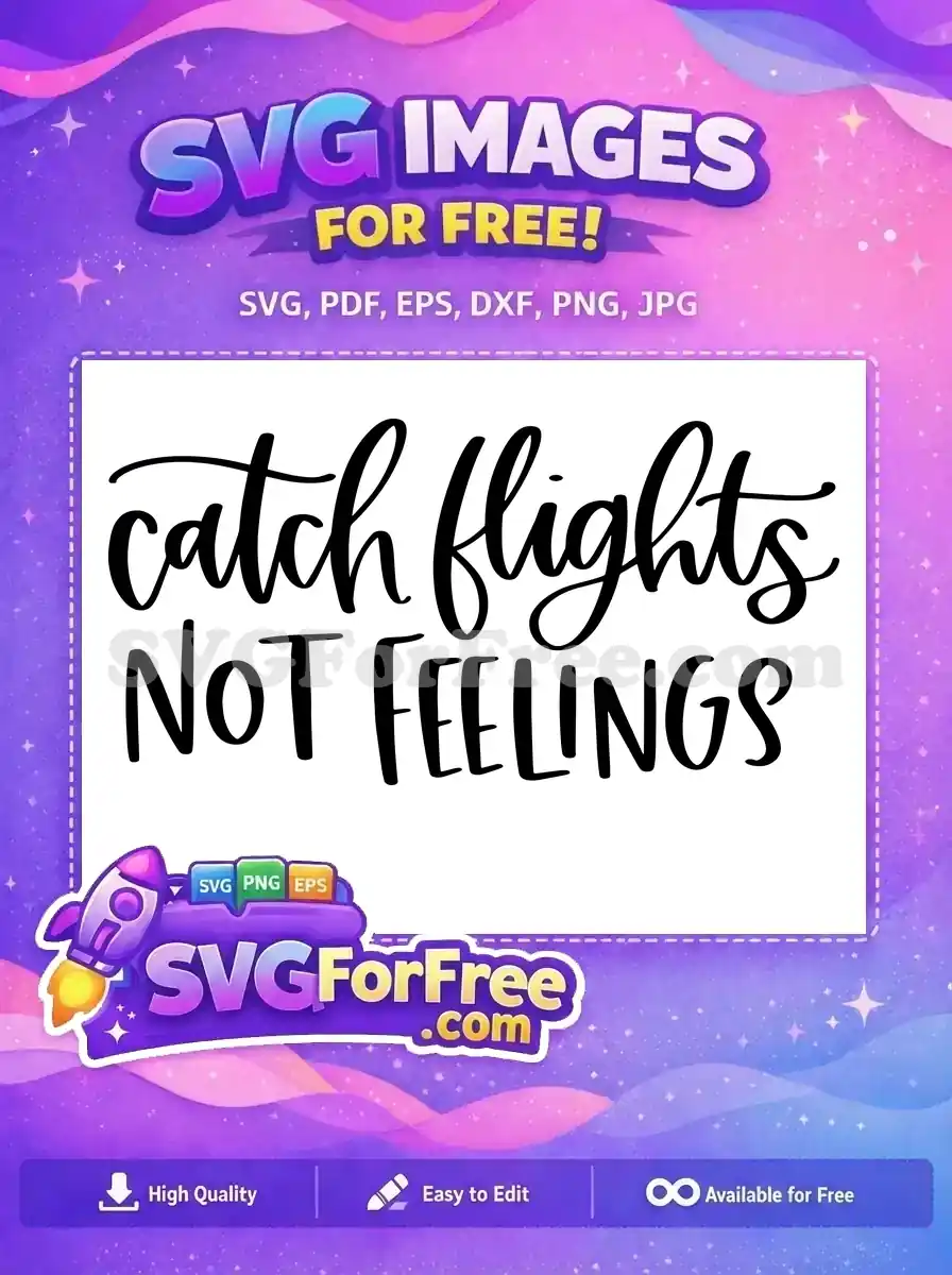 Free Catch Flights Free Not Feelings T shirt Free SVG