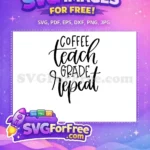 Free Coffee Teach Free Grade Repeat Teacher Free SVG - Instant Download