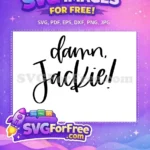 Free Damn Lettering Free Jackie Quote T shirt Free SVG - Instant Download