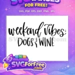 Free Weekend Vibes Free Dogs and Wine T-shirt Free SVG - Instant Download