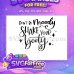 Free Shake Booty Free Don't Moody T shirt Free SVG - Instant Download