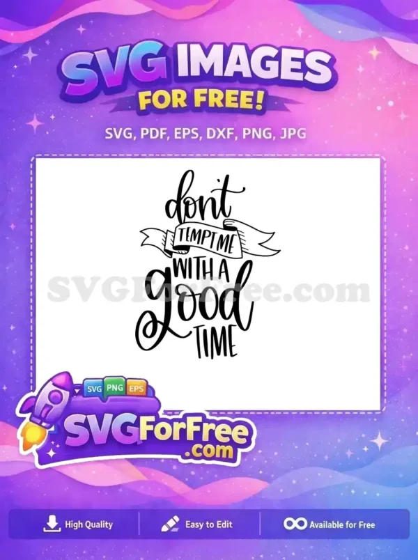 Free Tempt Me Free Good Time T shirt Quotes Free SVG