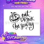 Free Eat Drink Be Scary Free Pumpkin Free SVG - Instant Download