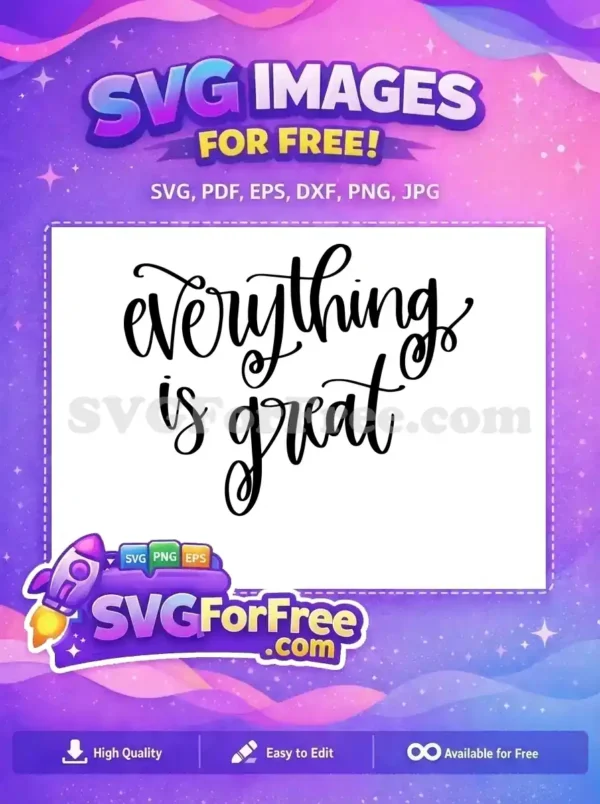 Free Everything is Great Free Positive Quote Free SVG