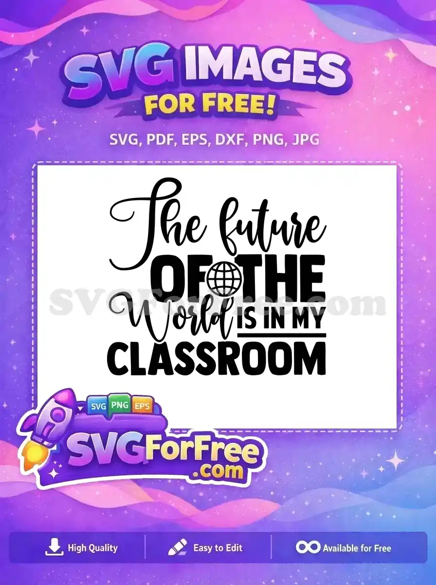 Free Classroom Decor Free World Globe Teacher Quotes Free SVG