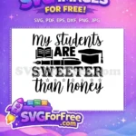 Free My Students Free Sweeter Than Honey Teacher Free SVG - Instant Download