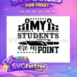 Free Students Point Free Teacher Quotes My Students Free SVG - Instant Download