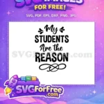 Free My Students Design Free Teacher Quote Gift Free SVG - Instant Download