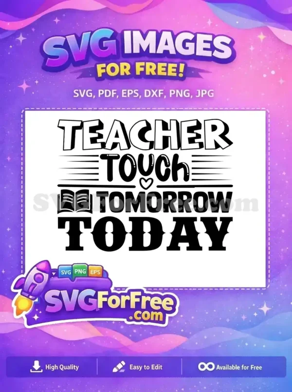 Free Teacher Touch Free Tomorrow Today Quote Free SVG