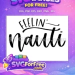 Free Feelin Nauti Quote Free Bold Letters T shirt Free SVG - Instant Download