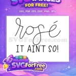 Free Rosé Quote Free It Ain't So T shirt Free SVG - Instant Download