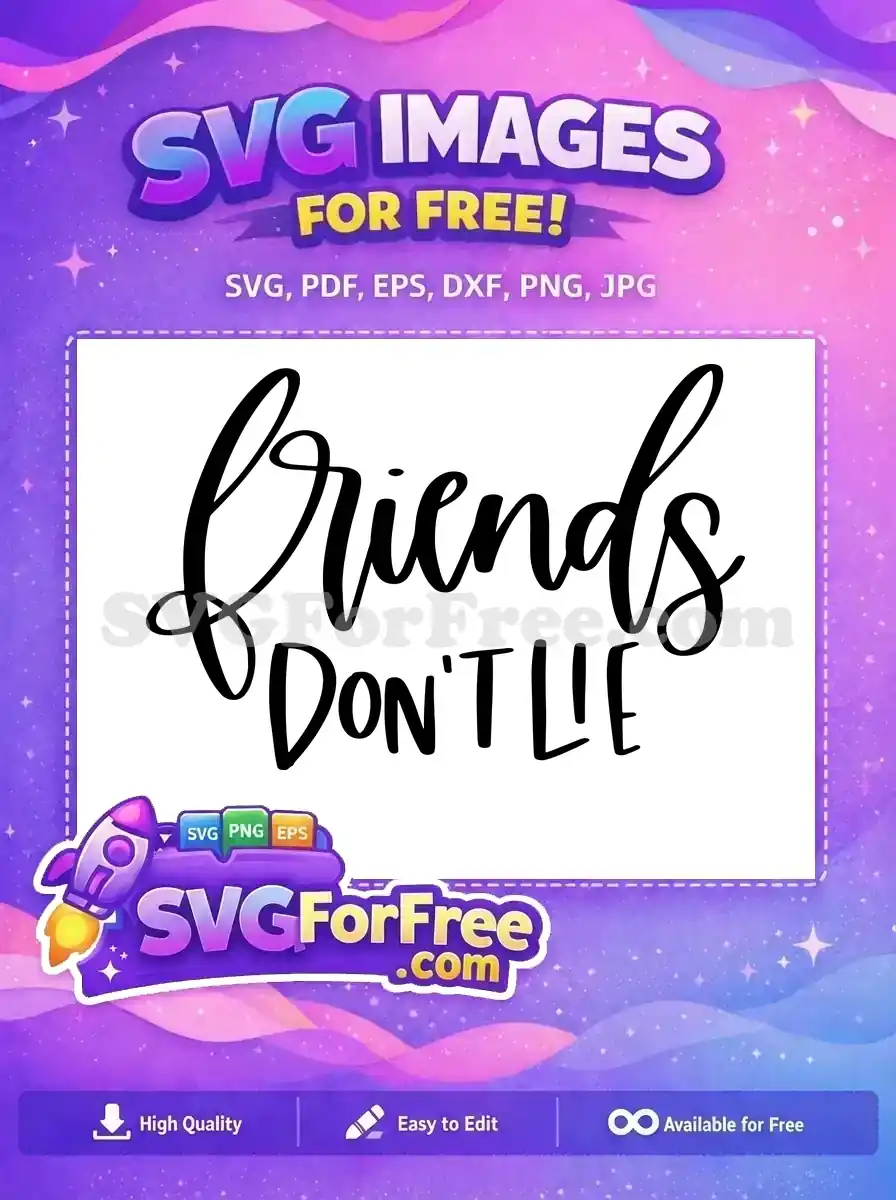 Free Friends Lettering Free Dont Lie Quote Free SVG