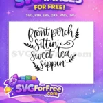 Free Front Porch Free Sweet Tea Sippin Quote Free SVG - Instant Download