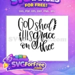 Free God Shed His Grace Free Calligraphy T shirt Quotes Free SVG - Instant Download