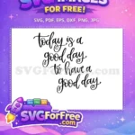 Free Today Quote Free Good Day T shirt Free SVG - Instant Download