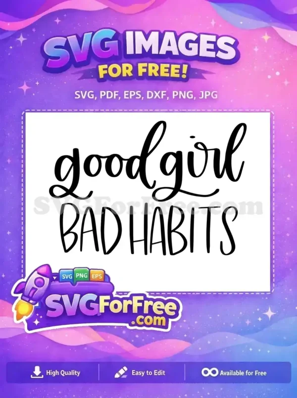Free Good Girl Bad Habits Free T Shirt Quotes Free SVG