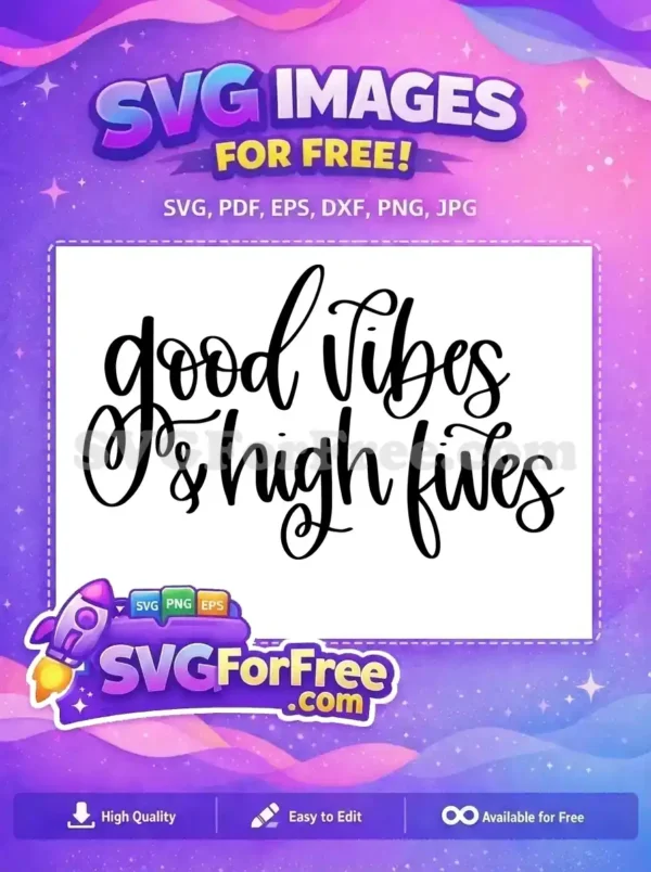 Free Good Vibes Free High Fives T shirt Quotes Free SVG