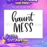 Free Haunt Mess Free Lettering T shirt Free SVG - Instant Download