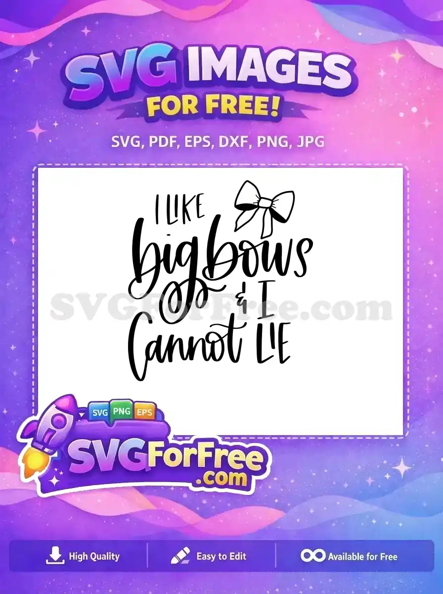 Free Big Bows Quote Free I Cannot Lie Song Free SVG