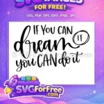 Free Dream Quote Free If You Can Do It Free SVG - Instant Download