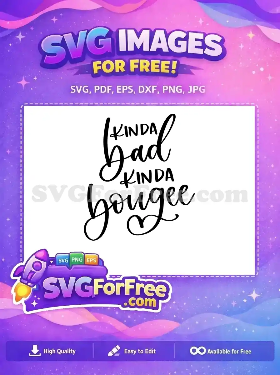Free Kinda Bad Script Free Kinda Boujee Quote Free SVG