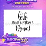 Free Love Quote Free Home Decor T shirt Free SVG - Instant Download