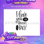 Free I Love You Free To The Moon Back Free SVG - Instant Download