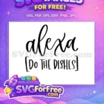 Free Alexa Bold Do The Dishes Free T-shirt Quotes Free SVG - Instant Download