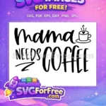 Free Mama Needs Free Coffee Quote T-shirt Free SVG - Instant Download