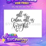 Free All is Calm Free Bright T Shirt Quotes Free SVG - Instant Download