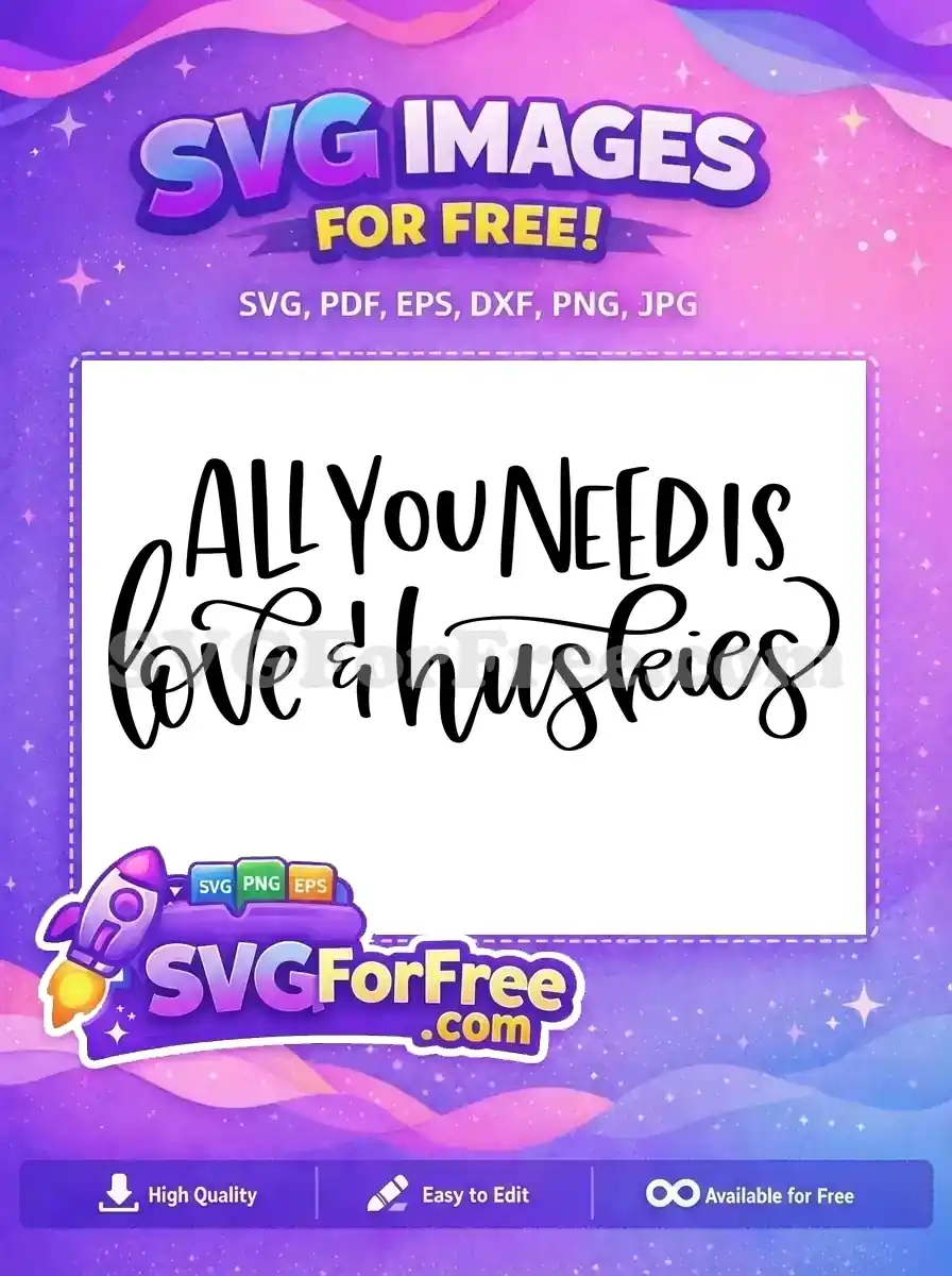 Free All You Need Is Free Love Huskies Quote Free SVG